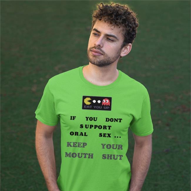 Eat You Up If You Dont Support Oral Sex Keep Your Mouth Shut Tee Shirt Weird Thrift Store Shirts