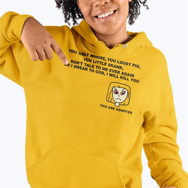 You Ugly Whore You Lousy Pig You Little Skank Shirt Shirts That Go Hard