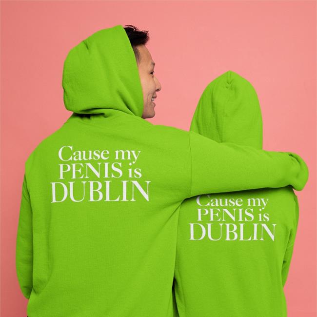 Shirts That Go Hard Cause My Penis Is Dublin T-Shirt