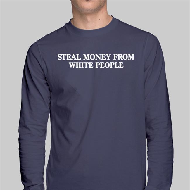 Steal Money From White People Hoodie Acehenny