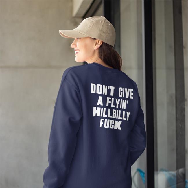 Shirtsthtgohard Don't Give A Flying Hillbilly Fuck T-Shirt Shirts That Go Hard