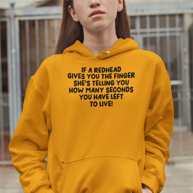 Redhead Subscription Box Redhead_Secret_Club If A Redhead Gives You The Finger She Telling You Shirt