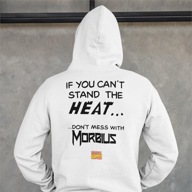 If You Can't Stand The Heat Don't Mess With Morbius Tee Shirt
