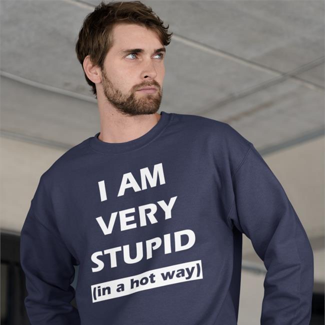 I Am Very Stupid In A Hot Way Shirt They Them Pussy Shirtbimbo Shop