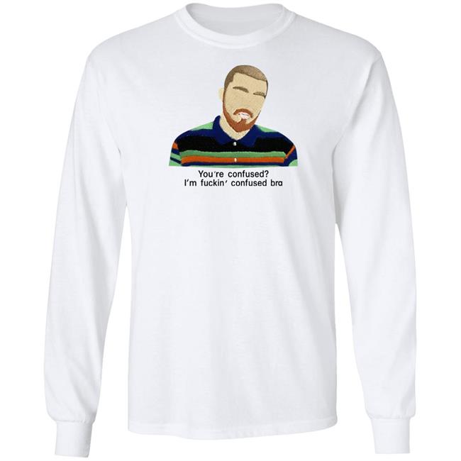 You're Confused I'm Fuckin Confused Bra Shirt Maribeltavarezg You're Confused I'm Fuckin Confused Bra Shirt Maribeltavarezg