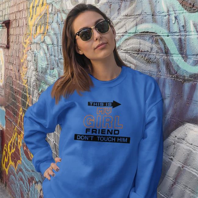 Poorly Translated Shirts This Is My Girlfriend Don't Touch Him T-Shirt Translatedtees Poorly Translated Shirts This Is My Girlfriend Don't Touch Him T Shirts Translatedtees