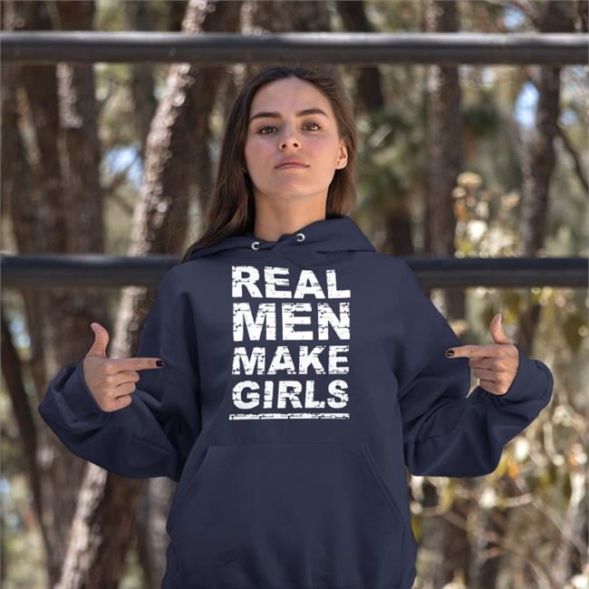 Real Men Make Girls Hooded Sweatshirt Foone