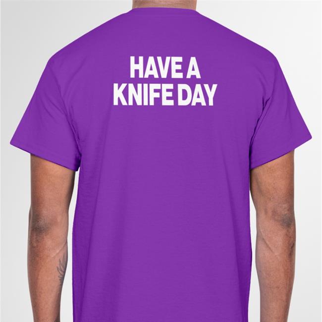 Poorly Translated Shirts l Have A Knife Day Tee Shirt Blue