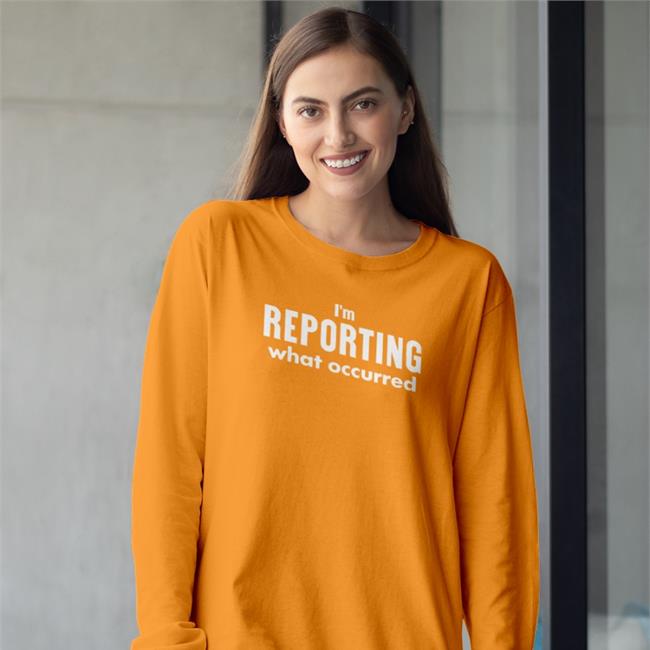 I'm Reporting What Occurred T Shirt