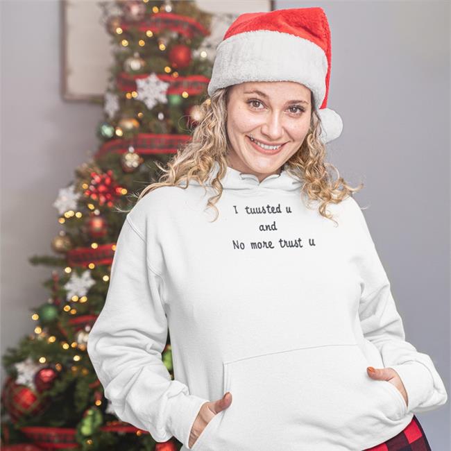 I Tuus Ted U And No More Trust U Tee Shirt I Tuus Ted U And No More Trust U T Shirt