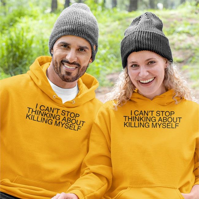 I Can't Stop Thinking About Killing Myself Shirt
