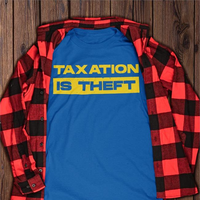 Agorathreads Merch Taxation Is Theft Shirt Sal The Agorist