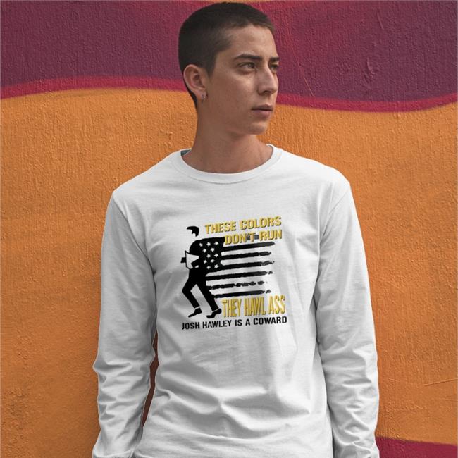 Timecapsuledesign These Colors Don't Run They Hawl Ass Josh Hawley Is A Coward T Shirt Timecapsuledesign These Colors Don't Run They Hawl Ass Josh Hawley Is A Coward Tee