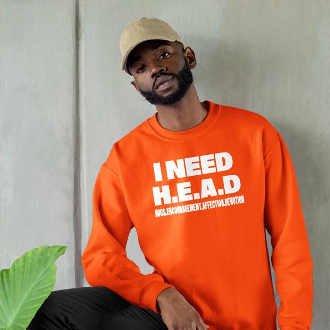 Shirts That Go Hard I Need Head Hugs Encouragement Affection Devotion Sweatshirt