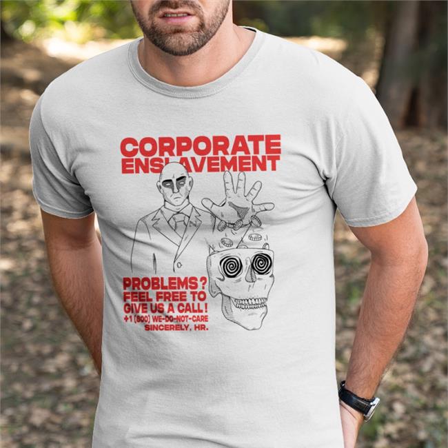 Recess Rejects Merch Corporate Enslavement Problems Feel Frees To Give Us A Call Tee Shirt