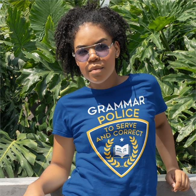 Snorgtees Merch Grammar Police To Serve And Correct Shirt Hil.I.Am