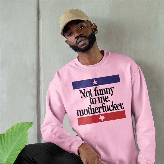 Chris Morris Not Funny To Me Motherfucker Shirt