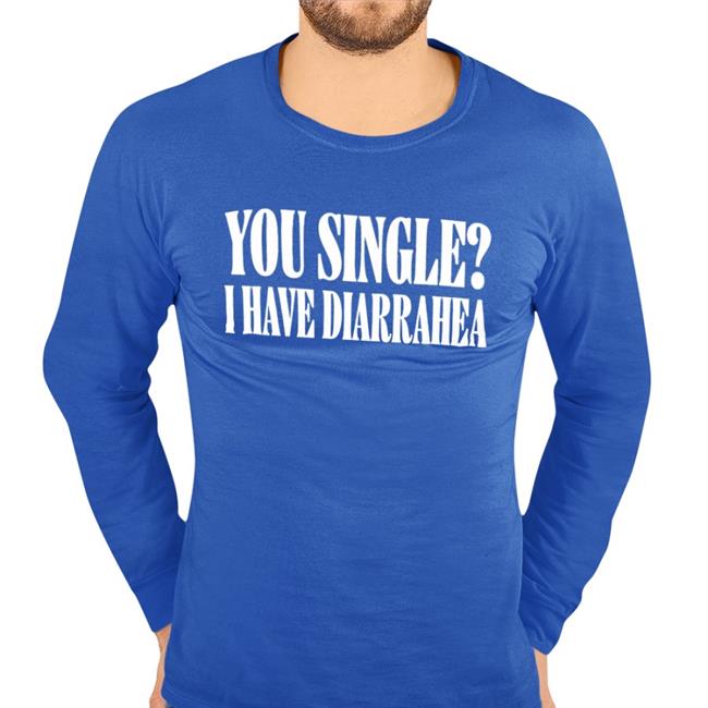 You Single I Have Diarrhea Hoodie Sweatshirt