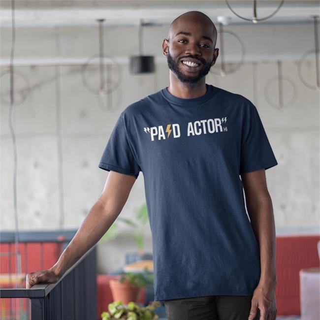 Funny Paid Actor T Shirt