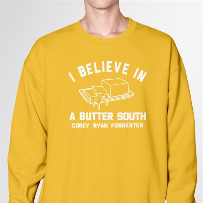 I Believe In Butter South Corey Ryan Forrester Funny T Shirt