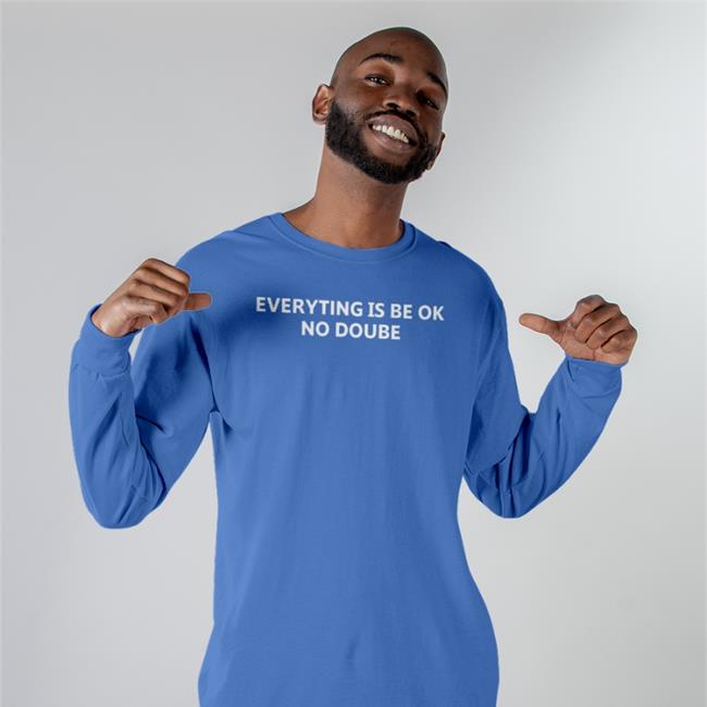 Everything Is Be Ok No Doube Tee Shirt