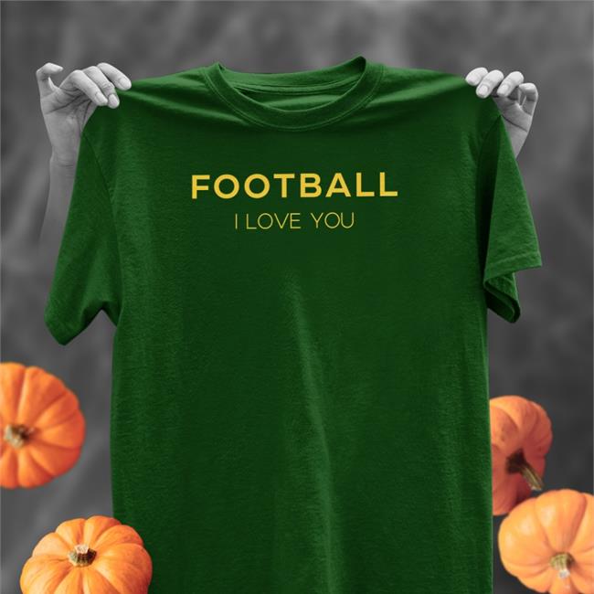 Stephanie Copley Football I Love You T Shirt