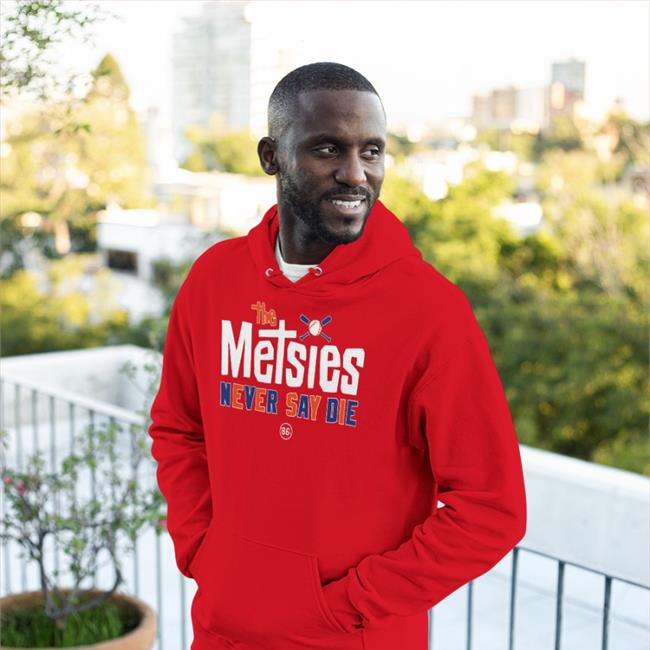 The Metsies Never Say Die Hoodie