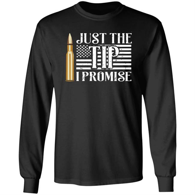 Just The Tip I Promise Shirt Printed Kicks Merch