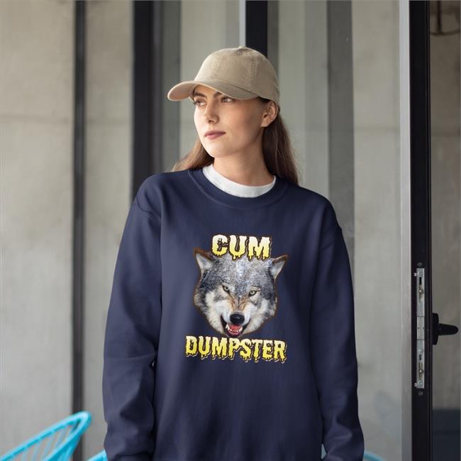 Shirts That Go Hard Cum Dumpster T Shirt