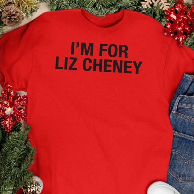 I'm For Liz Cheney Tee Shirt