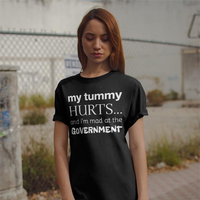 My Tummy Hurts And I'm Mad At The Government Shirt Hippo Store