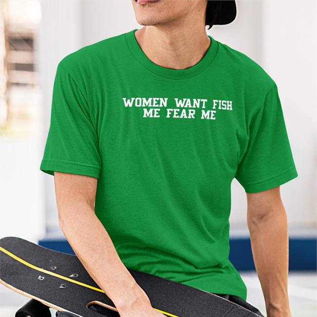Woment Want Fish Me Fear Me Sweatshirt Poorly Translated Shirts Woment Want Fish Me Fear Me Tee Translatedtees