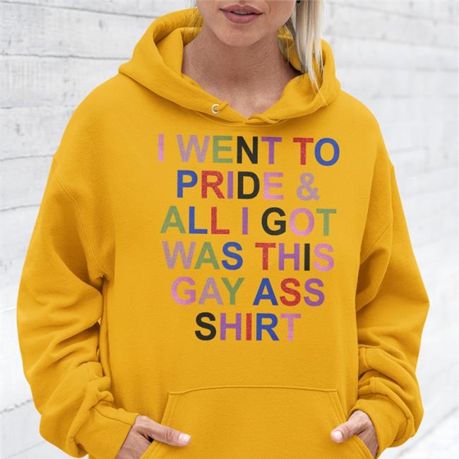 I Went To Pride And All I Got Was This Gay Ass Shirt Shirt Trendsetter