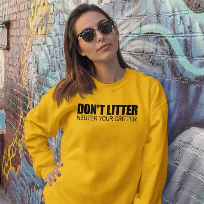 Don't Litter Neuter Your Critter T Shirt It’S Me, Syd