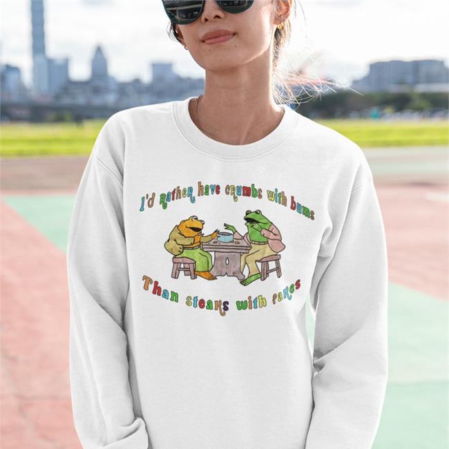 Jmcgg I'd Rather Have Crumbs With Bums Than Steaks With Fakes Shirt Justinsartstore
