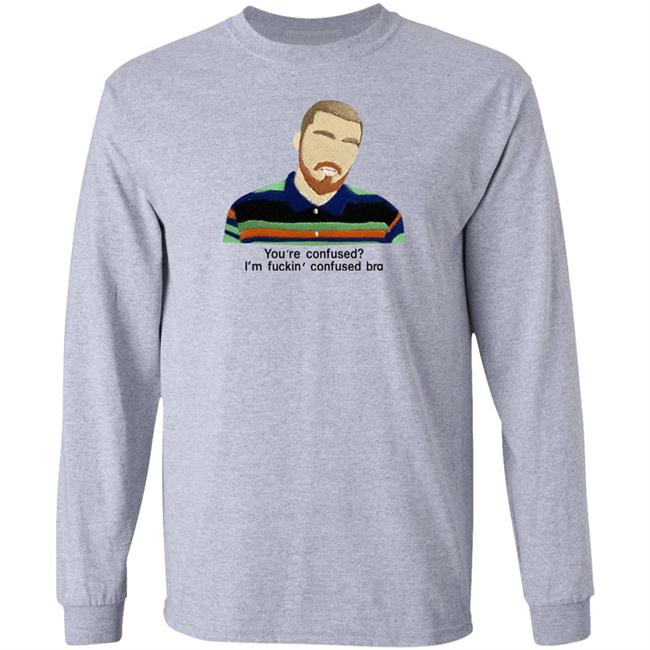 You're Confused I'm Fuckin Confused Bra Shirt Maribeltavarezg You're Confused I'm Fuckin Confused Bra Shirt Maribeltavarezg