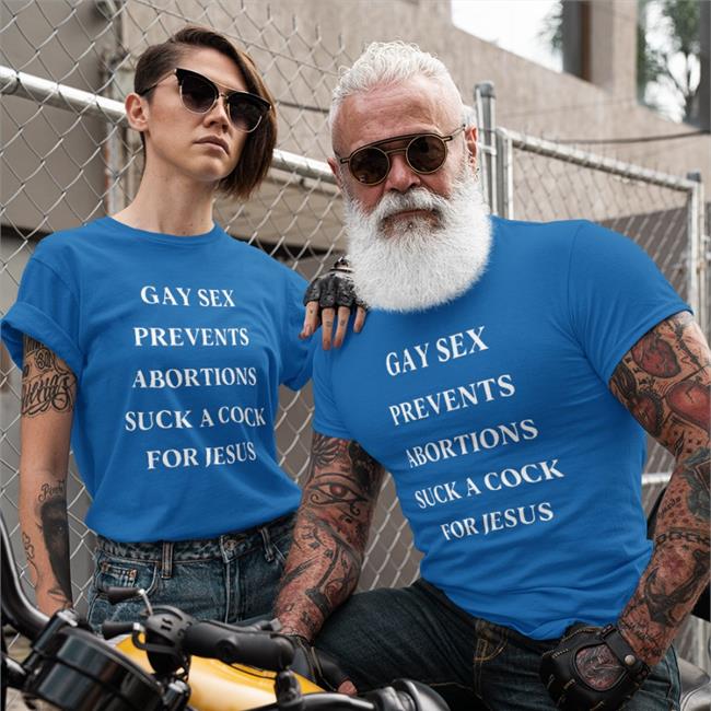 Gay Sex Prevents Abortions Suck A Cock For Jesus Hoodie
