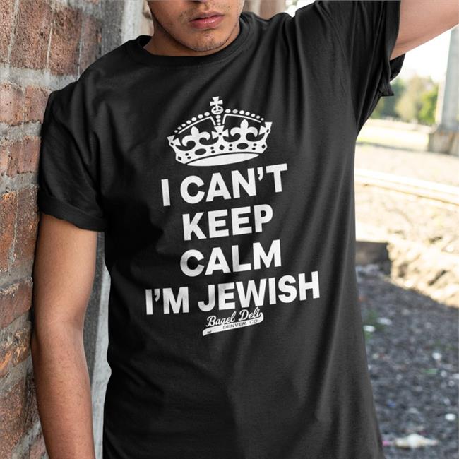 I Can't Keep Calm I'm Jewish Shirt