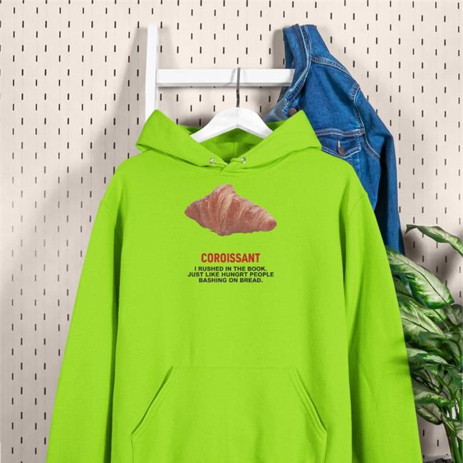 Coroissant I Rushed In The Book Just Like Hungry People Bashing On Bread Shirt Poorly Translated Shirts White