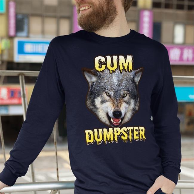 Cum Dumpster T Shirts Cum Dumpster Wolf Shirt