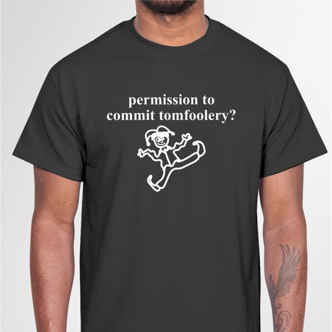 Martin Permission To Commit Tomfoolery Shirt