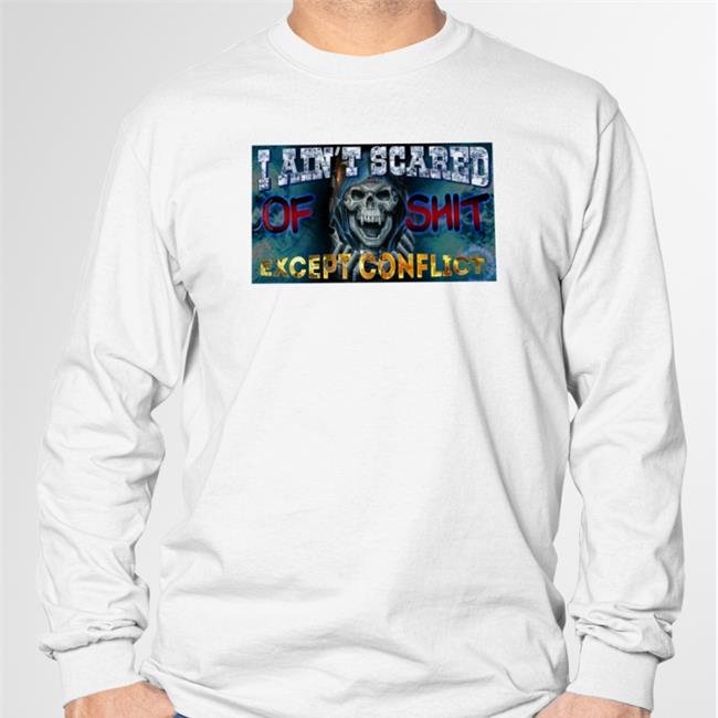 Da Share Zone Merch I Ain't Scared Of Shit Except Conflict Shirt Dasharez0ne