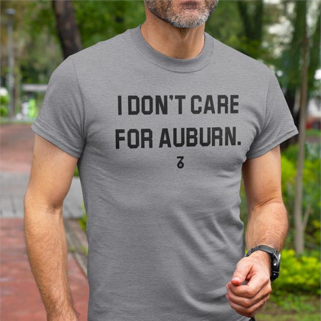 I Don't Care For Auburn Funny T Shirt The Seven Six Apparel