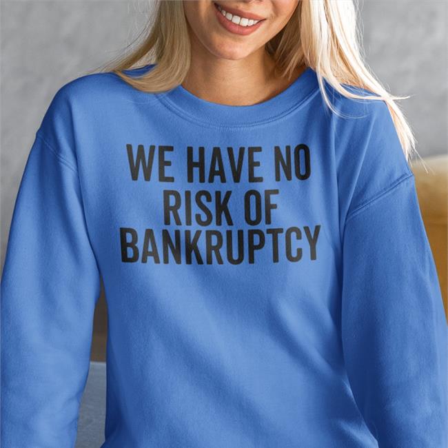 We Have No Risk Of Bankruptcy Tee Web3 Is Going Just Great Molly White We Have No Risk Of Bankruptcy Shirt