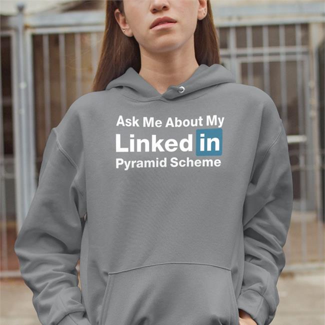 Quinton Reviews Ask Me About My Linked In Pyramid Scheme Shirts