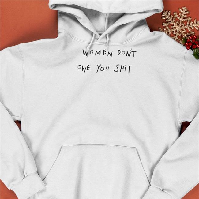 Chnge Store Women Don't Owe You Shit Shirt Joy Taylor