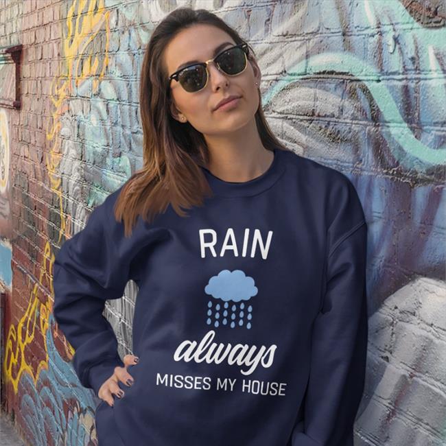 Rain Always Misses My House Shirt Tim Buckley Timbuckleywx