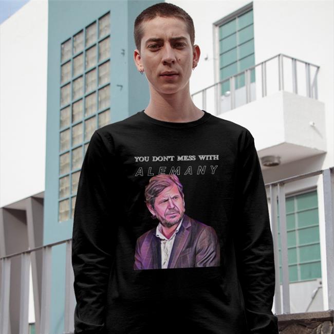 You Don’t Mess With Alemany Shirt The Mateu Alemany Shirt Barca Buzz Store