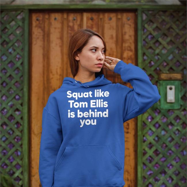Squat Like Tom Ellis Is Behind You Tee Shirts Blue