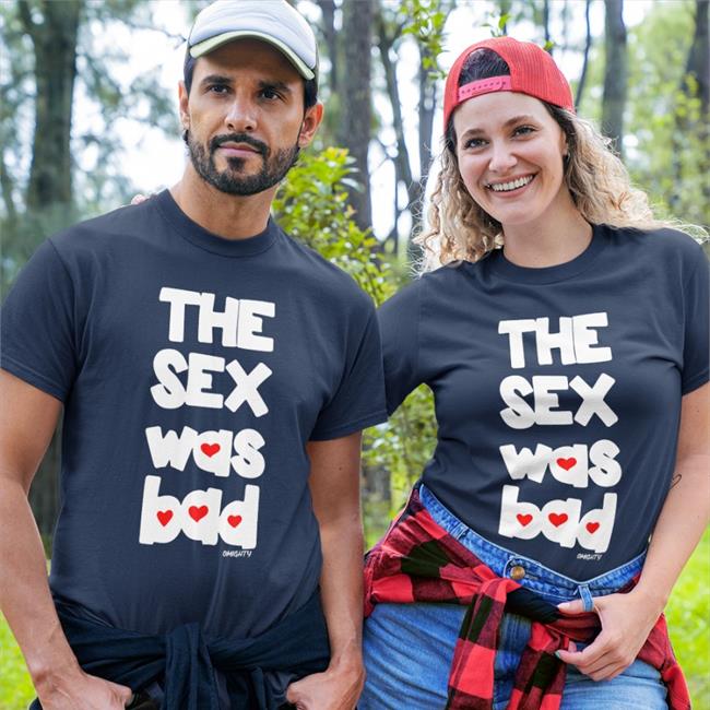 Brynn The Sex Was Bad T Shirt O-Mighty Store
